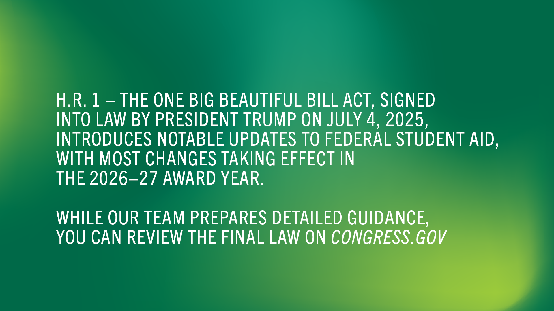 One Big Beautiful Bill Act Signed - Changes to Federal Financial Aid 